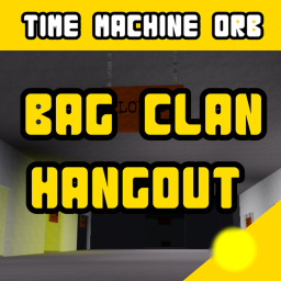 Bag Clan Hangout [TIME MACHINE ORB]