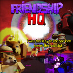 Friendship HQ: Reborn