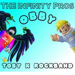 The Infinity Pros Obby (Toby x Rockband)