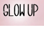 GLOW UP FUN