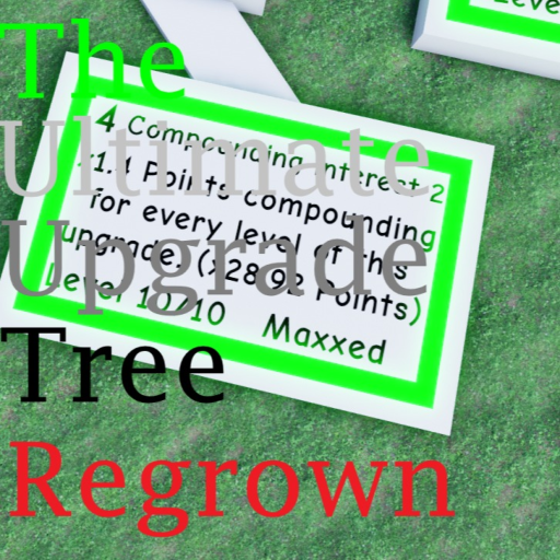 (PRESTIGE) The Ultimate Upgrade Tree: Regrown