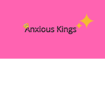 Anxious Kings