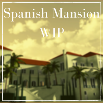 Spanish Mansion [Unfinished]