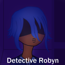 Detective Robyn (updates coming soon)