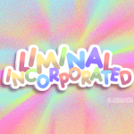 ~Liminal Incorporated!~