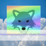 HumorousJackwolf's Club!/Group