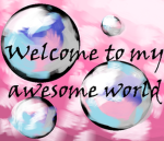 Welcome to my awesome world