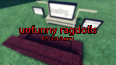 Unfunny Ragdolls