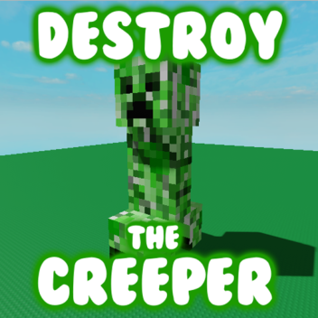 Destroy the Creeper!