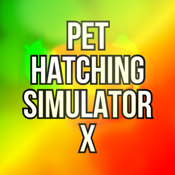 [READ DESC!] Pet Hatch Sim X