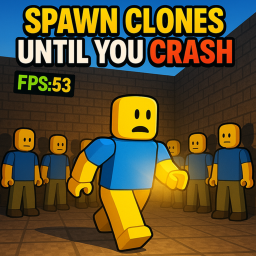 Spawn Clones Until You Crash