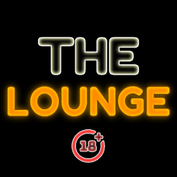 [SWEARING] The Lounge 17+