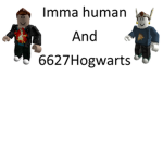 Imma human and 6627Hogwarts games!