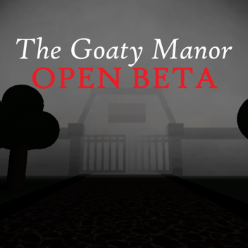 (BETA) The Goaty Manor
