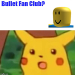 Bullet Fan Club!