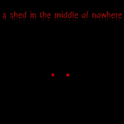 A Shed In The Middle Of Nowhere: Horror Edition