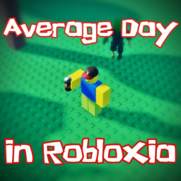 Average Day in Robloxia💀 [V1.0]