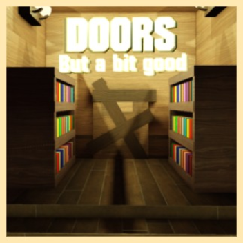 (LEGACY) DOORS But a bit good