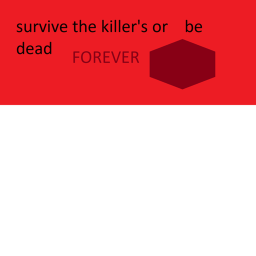 Survive the HORROR killer's {new} might be bugs!