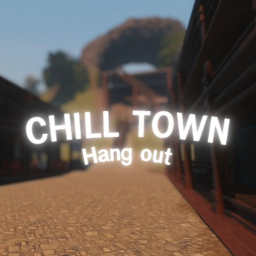 [Beta] Chill Town 🎙️