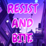 Resist and Bite