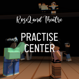 RoseLand Theatre | Practise Center