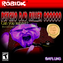 PSYCHO DAD KILLER 900000 [UNFINISHED / NOGAMEPLAY]