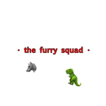 • The furry squad •