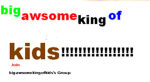 bigawsomekingofkids's Group