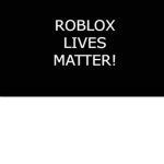 Roblox lives matter