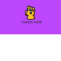 Thanos ASMR 2 💜
