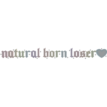 ๑˚ natural born loser