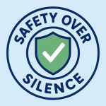 SAFETY OVER SILENCE!