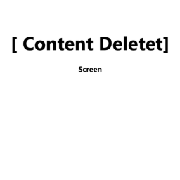 [ Content Deletet ] screen