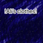 !Ali’s clothes!