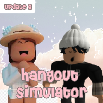 Update 6, Hangout Simulator [ BETA ]
