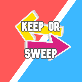 Keep or Sweep!