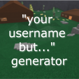 "Your username but..." generator.