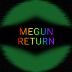 M E G U N: RETURN