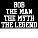 The man the myth the legend
