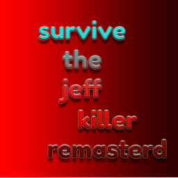 survive jeff the killer remasterd