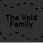 Thy Void Family!