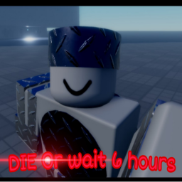 DIE Or wait 6 hours [ALPHA] {small UPD}
