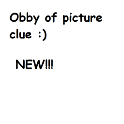 Obby of picture clue NEW!!!