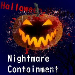 (HALLOWEEN!!!)Nightmare Containment [V.0.0.9]