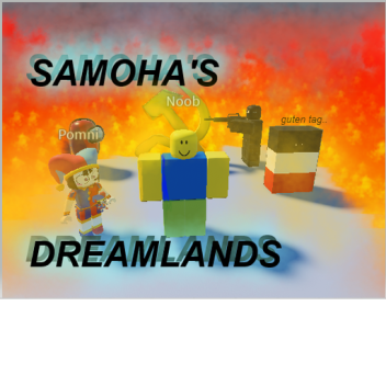 Samoha's Dreamlands [UPDATE 2]