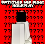 【UNTITLED WIP PIGGY RP OFFICIAL GROUP】