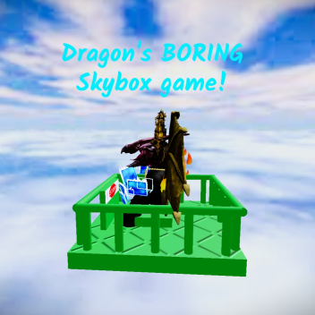 Dragon's BORING Skybox game! V1.3