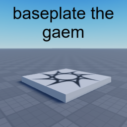 Baseplate the Gaem