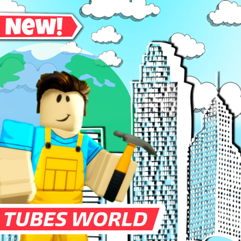 Tubes World 🌎